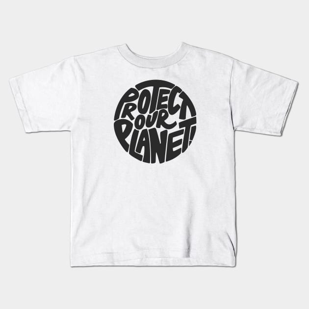 Protect our planet Kids T-Shirt by PaletteDesigns